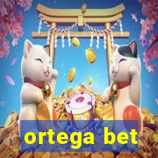 ortega bet